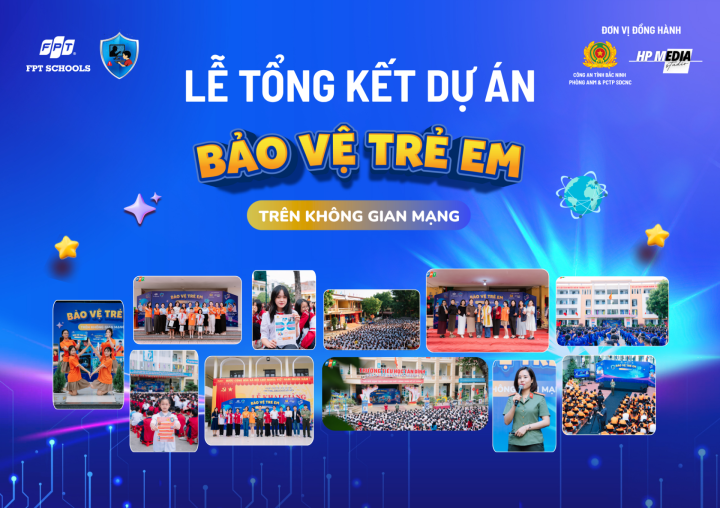DỰ ÁN XÃ HỘI “BẢO VỆ TRẺ EM TRÊN KHÔNG GIAN MẠNG”: HÀNH TRÌNH LAN TỎA YÊU THƯƠNG VÀ TRÁCH NHIỆM TỪ FPT SCHOOL BẮC GIANG