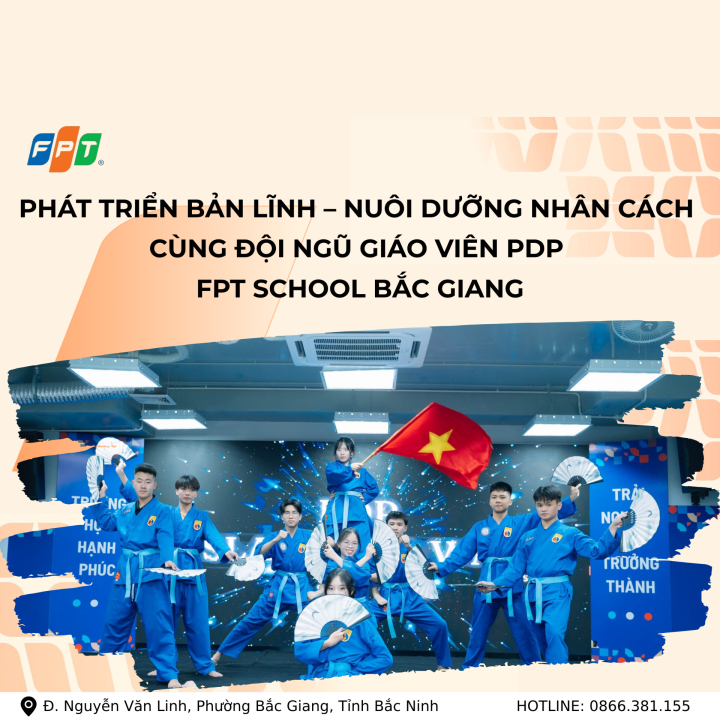 PHÁT TRIỂN BẢN LĨNH – NUÔI DƯỠNG NHÂN CÁCH CÙNG ĐỘI NGŨ GIÁO VIÊN PDP FPT SCHOOL BẮC GIANG