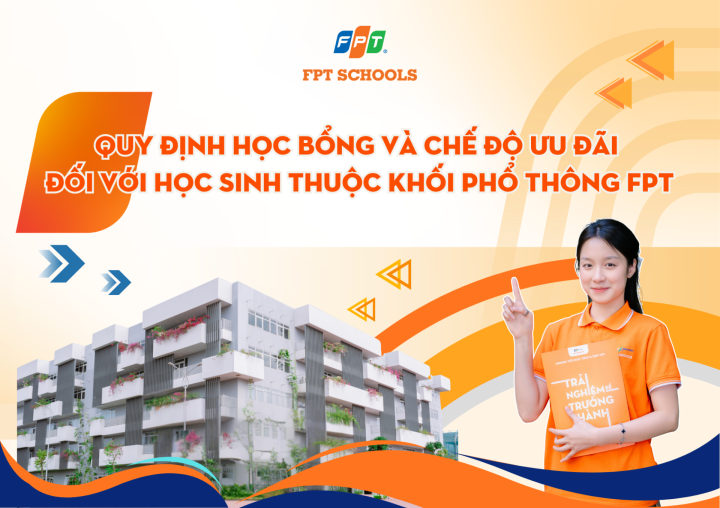 QUY ĐỊNH HỌC BỔNG VÀ CHẾ ĐỘ ƯU ĐÃI ĐỐI VỚI HỌC SINH THUỘC KHỐI PHỔ THÔNG FPT