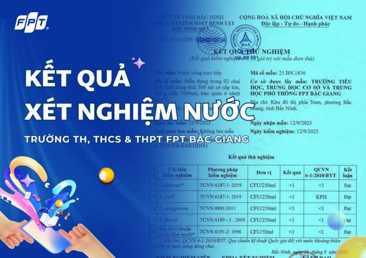 KẾT QUẢ KIỂM NGHIỆM NƯỚC TẠI FPT SCHOOL BẮC GIANG: AN TOÀN – ĐẠT CHUẨN – BẢO ĐẢM SỨC KHỎE HỌC SINH